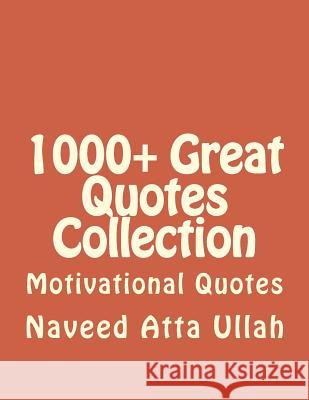 1000+ Great Quotes Collection: Motivational Quotes Naveed Att 9781507824030 Createspace Independent Publishing Platform