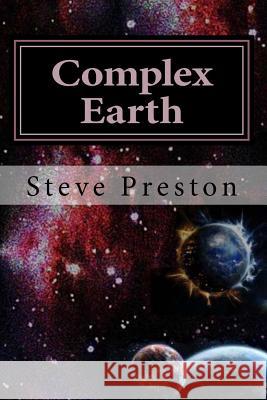 Complex Earth: Anomalies Answered Steve Preston 9781507824269