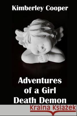 Adventures of a Girl Death Demon Kimberley Cooper 9781507825198