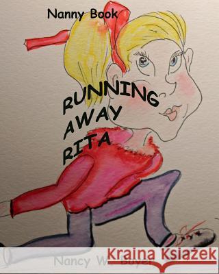 Running Away Rita Nancy W. Boyer Nancy W. Boyer 9781507826072 Createspace