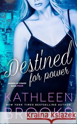 Destined for Power Kathleen Brooks 9781507827253 Createspace Independent Publishing Platform