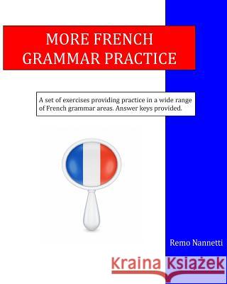 More French Grammar Practice Remo Nannetti 9781507827291 Createspace