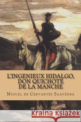 L'ingenieux Hidalgo, Don Quichote de la Manche Ballin, G. -. Ph. 9781507827635 Createspace