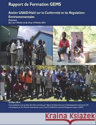 Rapport de Formation GEMS: Atelier USAID/Haïti sur la Conformité et les Régulations Environnementales United States Agency of International De 9781507828007 Createspace