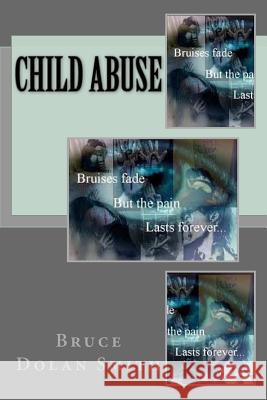 Child Abuse Bruce Dolan Smith 9781507828205 Createspace