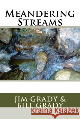 Meandering Streams Bill Grady Jim Grady 9781507828731