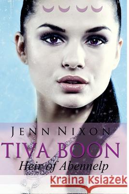 Tiva Boon: Heir of Abennelp Jenn Nixon 9781507829042 Createspace