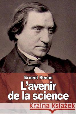 L'avenir de la science Renan, Ernest 9781507829479 Createspace