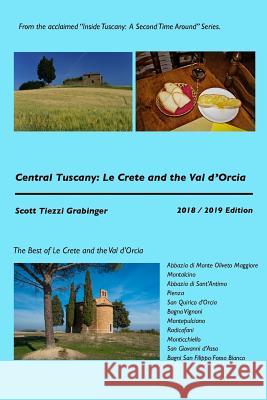 Central Tuscany: Le Crete and the Val d'Orcia Scott Tiezzi Grabinger 9781507831700