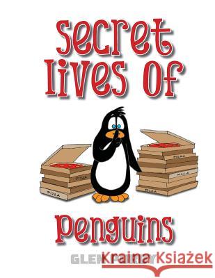 The Secret Lives of Penguins Glen Purdy 9781507831793