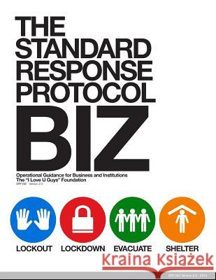 The Standard Response Protocol - BIZ: Operational Guidance for Business and Institutions The 