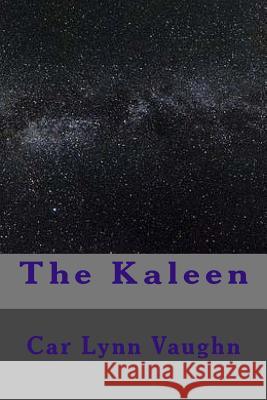 The Kaleen Cari Lynn Vaughn 9781507832783 Createspace