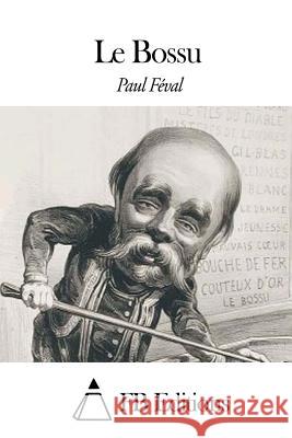 Le Bossu Paul Feval Fb Editions 9781507833506 Createspace