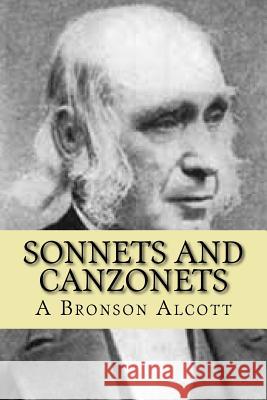 Sonnets And Canzonets Alcott, A. Bronson 9781507833513 Createspace