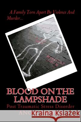 Blood On The Lampshade: Post Traumatic Stress Disorder Ymous, Anon 9781507833704 Createspace Independent Publishing Platform