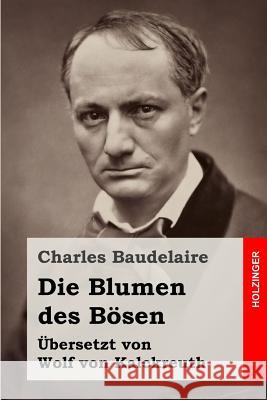 Die Blumen des Bösen: (Auswahl) Von Kalckreuth, Wolf 9781507833902 Createspace