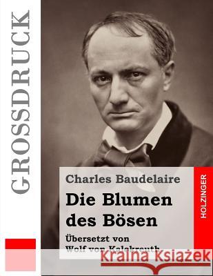 Die Blumen des Bösen (Großdruck): (Auswahl) Von Kalckreuth, Wolf 9781507834008 Createspace