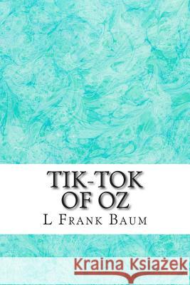 Tik-Tok of Oz: (L. Frank Baum Classics Collection) L. Fran 9781507834220 Createspace