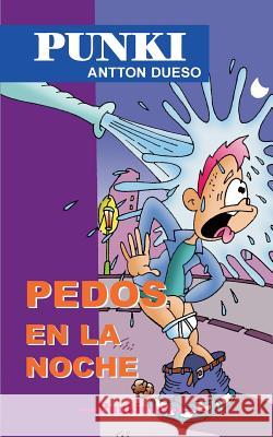 Pedos en la noche: Punki Dueso, Antton 9781507834336