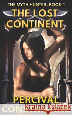 The Lost Continent Percival Constantine 9781507834787 Createspace