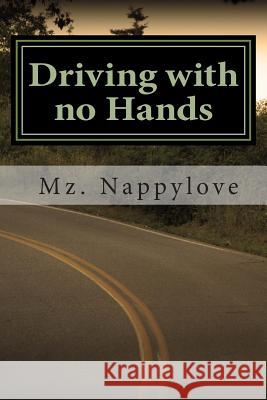 Driving with no Hands Mz Nappylove 9781507834848 Createspace