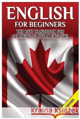 English for Beginners: The Best Handbook for Learning to Speak English! Getaway Guides 9781507835340 Createspace