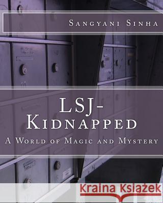 LSJ- Kidnapped: A World of Magic and Mystery Sinha, Sangyani 9781507835999