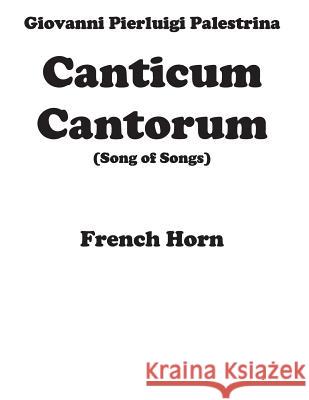 Canticum Cantorum - brass quintet - Horn Kenneth Friedrich 9781507836774 Createspace Independent Publishing Platform