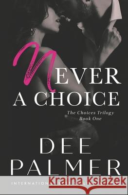 Never A Choice Palmer, Dee 9781507838013 Createspace