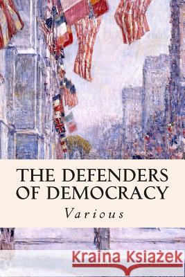 The Defenders of Democracy Various 9781507838075 Createspace