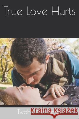 True Love Hurts Twaha Sulyman Masanga 9781507838563 Createspace Independent Publishing Platform