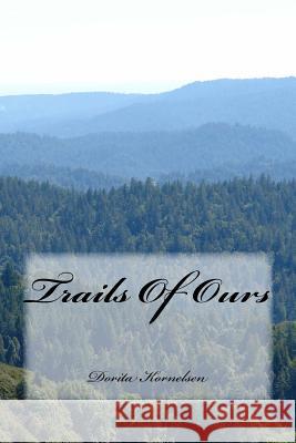 Trails Of Ours Kornelsen, Dorita Lynn 9781507838617 Createspace