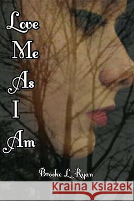 Love Me As I Am Ryan, Brooke Lynn 9781507840702