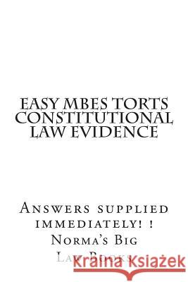 Easy MBEs Torts Constitutional law Evidence: Answers supplied immediately! ! Law Books, Honor 9781507840955 Createspace