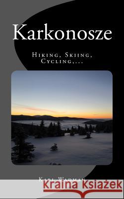 Karkonosze - Hiking, Skiing, Cycling, ... Karl Wadman 9781507840962 Createspace