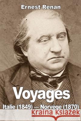 Voyages: Italie (1849) - Norvège (1870) Renan, Ernest 9781507841846 Createspace