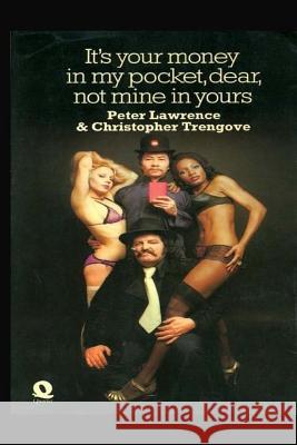 It's Your Money In My Pocket, Dear, Not Mine In Yours Trengove, Chris 9781507842126