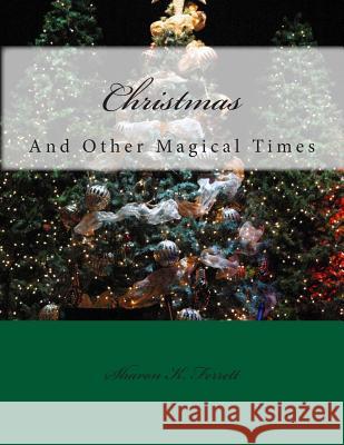 Christmas: and Other Magical Times Ferrett, Sharon K. 9781507842744 Createspace