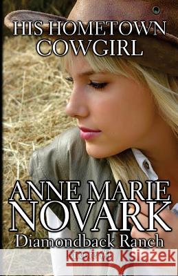 His Hometown Cowgirl Anne Marie Novark 9781507843949