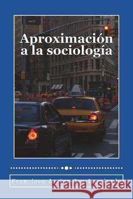 Aproximacion a la sociologia Gea Izquierdo, Francisco Javier 9781507843994 Createspace