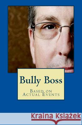 Bully Boss Mike Swedenberg 9781507844076 Createspace