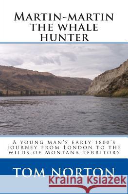 Martin-martin the whale hunter Norton, Tom 9781507844809 Createspace