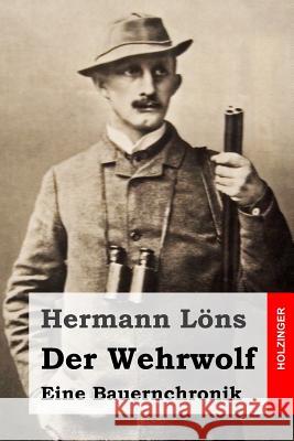 Der Wehrwolf: Eine Bauernchronik Hermann Lons 9781507846087 Createspace