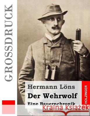 Der Wehrwolf (Großdruck): Eine Bauernchronik Lons, Hermann 9781507846162 Createspace