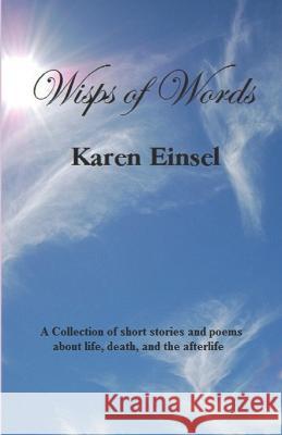 Wisps of Words Karen Einsel 9781507846391 Createspace Independent Publishing Platform