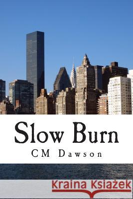 Slow Burn CM Dawson 9781507846544 Createspace