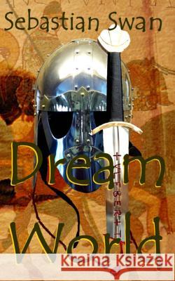 Dream World MR Sebastian Swan MR David Mattches 9781507847046 Createspace