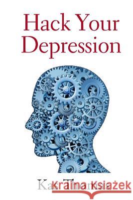 Hack Your Depression Kas Thomas 9781507847268 Createspace