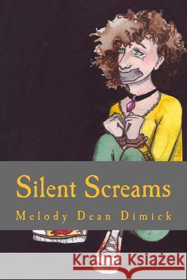 Silent Screams Melody Dean Dimick 9781507847732 Createspace