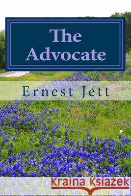 The Advocate Ernest C. Jett 9781507847824 Createspace Independent Publishing Platform